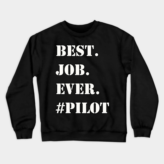 WHITE BEST JOB EVER #PILOT Crewneck Sweatshirt by Prairie Ridge Designs